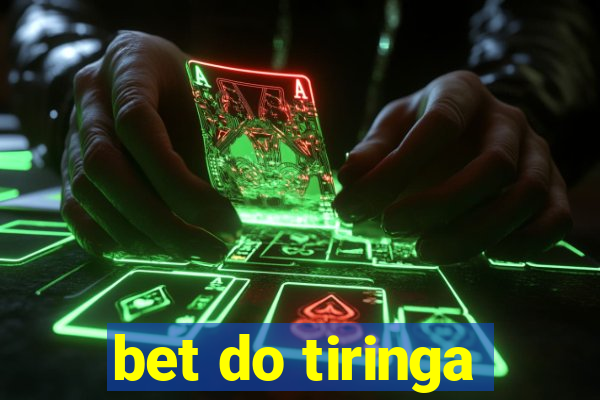 bet do tiringa